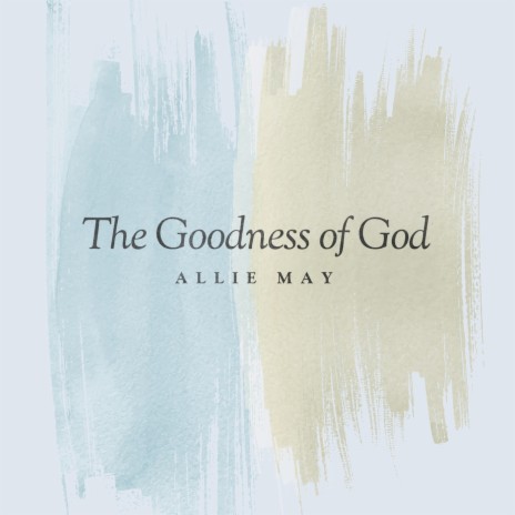 The Goodness of God | Boomplay Music