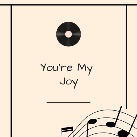 You're My Joy | Boomplay Music