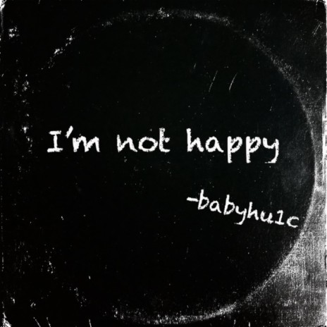 I'm not happy | Boomplay Music