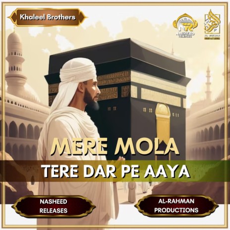 Mola Tere Dar Pe Aaya ft. Nasheed Releases & Al-Rahman Productions | Boomplay Music