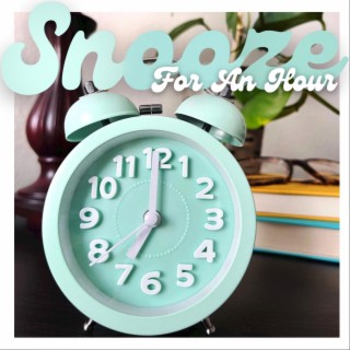 Snooze For An Hour (Single Version)