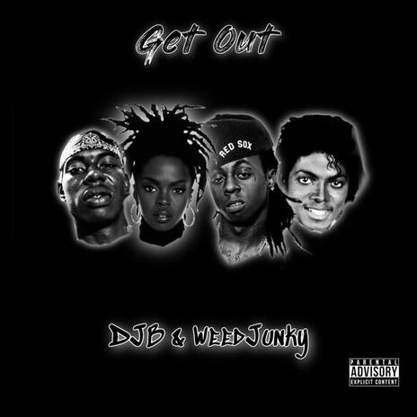 Get Out ft. WeedJunky | Boomplay Music