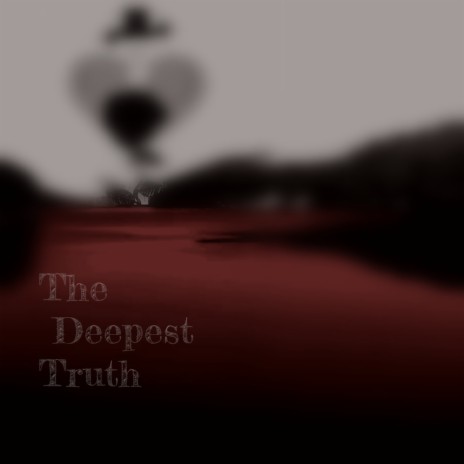 The Deepest Truth | Boomplay Music