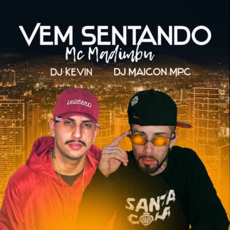 Vem Sentando ft. MC Madimbu