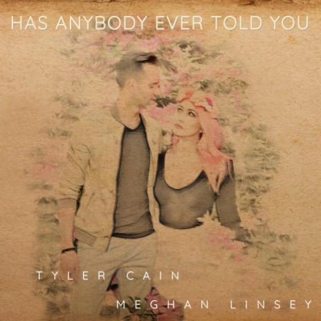 Has Anybody Ever Told You ft. Meghan Linsey | Boomplay Music