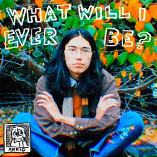 What will I ever be? lyrics | Boomplay Music