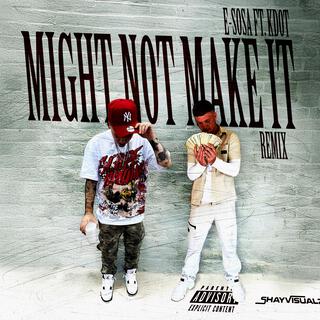 Might not make it (Remix)