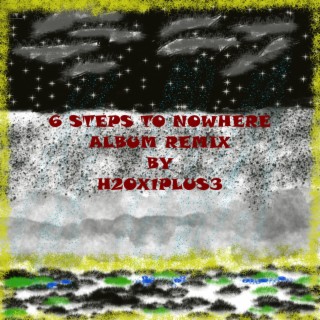 6 STEPS TO NOWHERE (Album Remix)