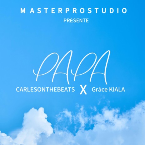 PAPA ft. Grâce KIALA | Boomplay Music