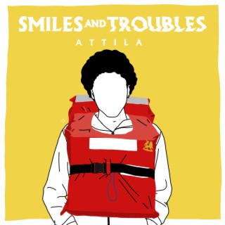 Smiles and Troubles