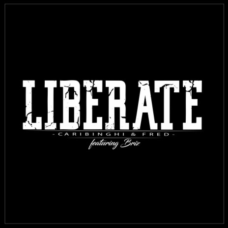 Liberate ft. Caribinghi & Briz | Boomplay Music