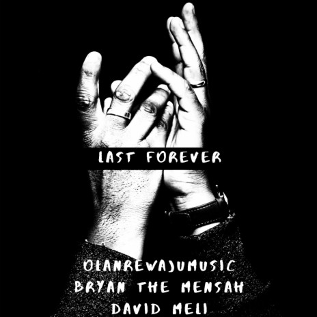 Last Forever ft. BRYAN THE MENSAH & David Meli