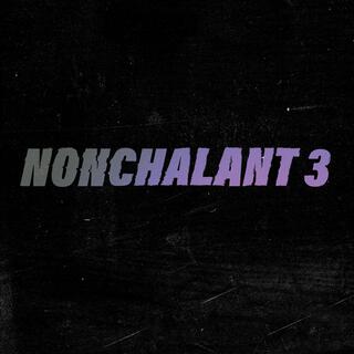 NONCHALANT 3