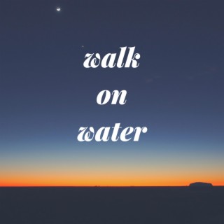 walk on water