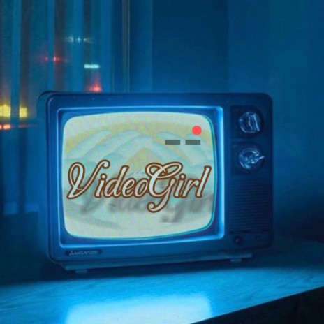 Video Girl | Boomplay Music
