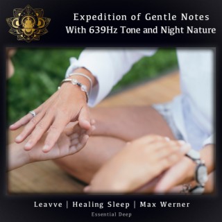 Expedition of Gentle Notes with 639Hz Tone and Night Nature