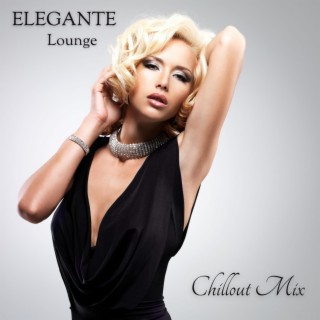 ELEGANTE LOUNGE: Chillout Mix, Elegant Vibes, Melodic Deep House, Finnest Party Music