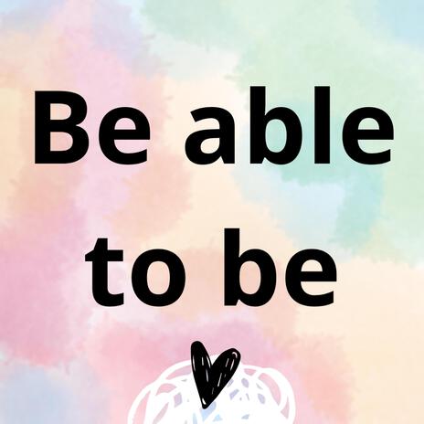 Be able to be | Boomplay Music