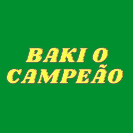 BAKI O CAMPEÃO | Boomplay Music