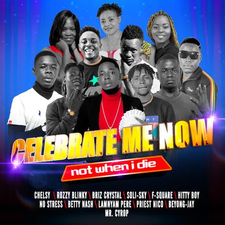 CELEBRATE ME NOW ft. Rozzy Blinky, Chelsy, Briz rystal, Soli Sky & Hitty Boy | Boomplay Music