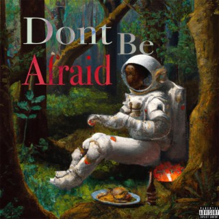 Dont Be Afraid