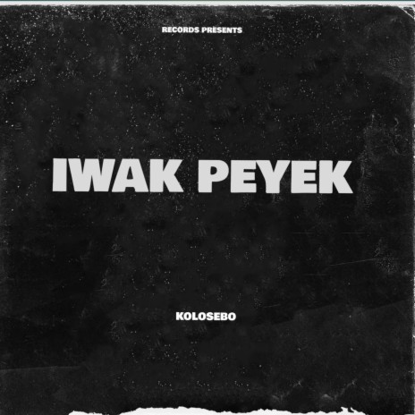 IWAK PEYEK ft. KOLOSEBO | Boomplay Music