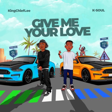 GIVE ME YOUR LOVE ft. K-Soul & Sedemse | Boomplay Music