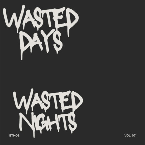 Wasted Days/Wasted Nights