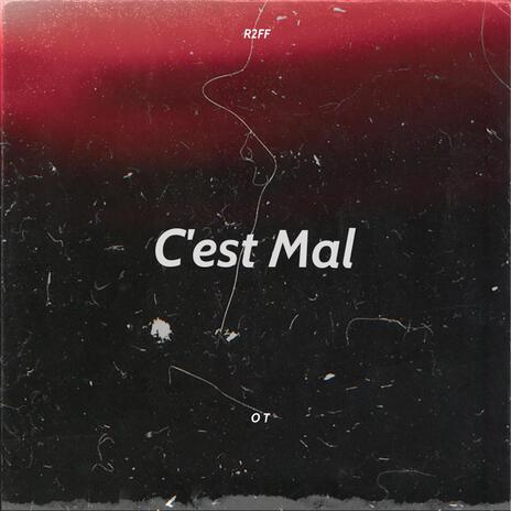 C'est Mal ft. r2ff | Boomplay Music