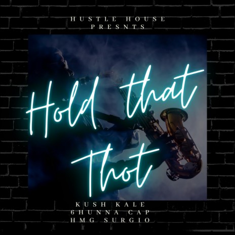 Hold That Thot ft. 6hunnacap & Kush Kale | Boomplay Music