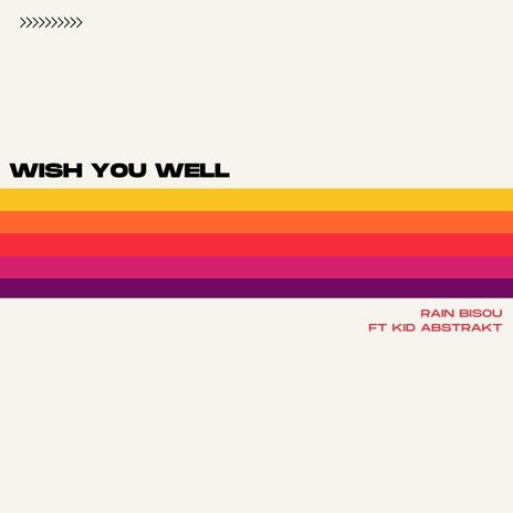 Wish You Well ft. Kid Abstrakt | Boomplay Music