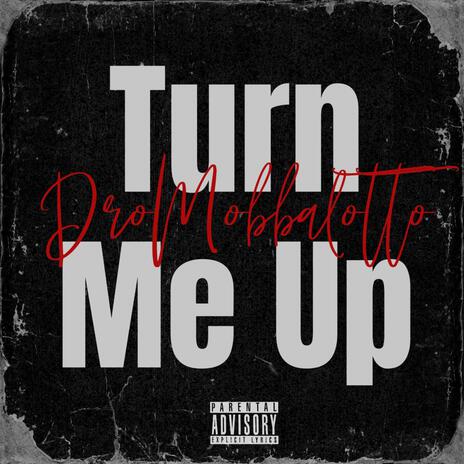 Turn Me Up | Boomplay Music