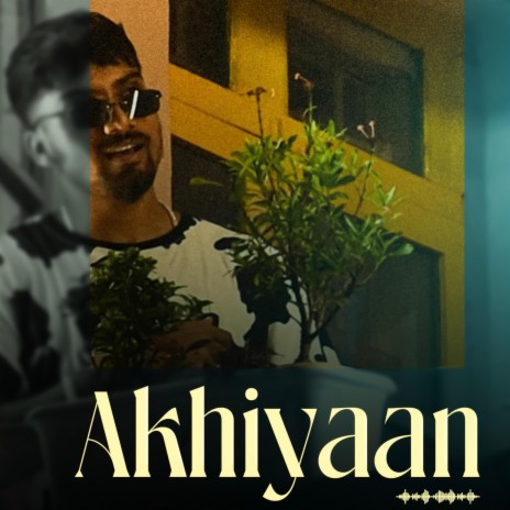 Akhiyaan | Boomplay Music