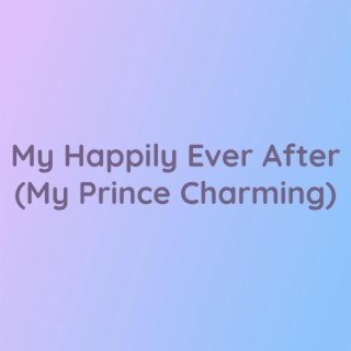 My Happily Ever After (My Prince Charming)