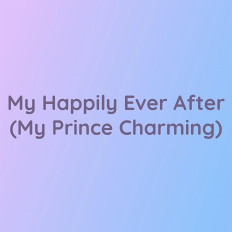 My Happily Ever After (My Prince Charming) | Boomplay Music