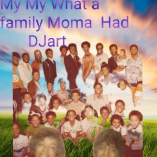 My My What a family Had