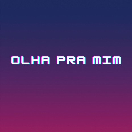 OLHA PRA MIM ft. ktzin | Boomplay Music