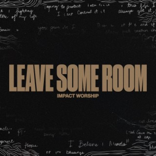 Leave Some Room ft. Daniel Epps-Benn lyrics | Boomplay Music