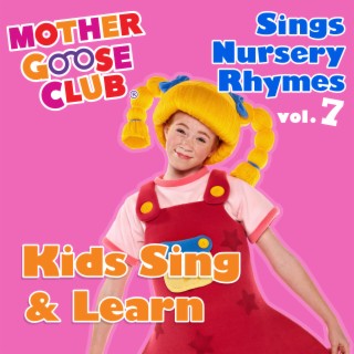 Mother Goose Club Sings Nursery Rhymes, Vol. 7: Kids Sing & Learn