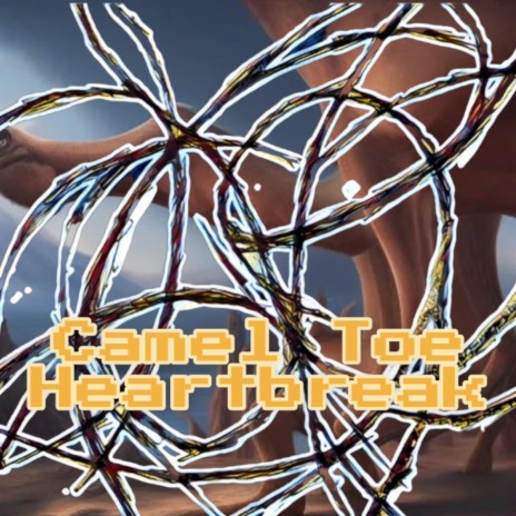 Cameltoe Heartbreak | Boomplay Music