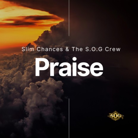 Praise ft. The S.O.G. Crew & Battle Ax | Boomplay Music