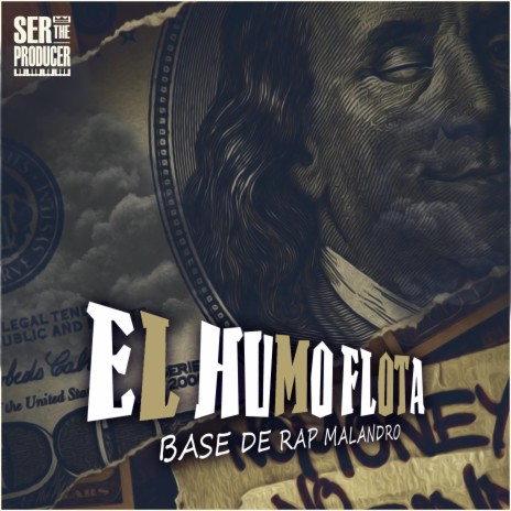 El Humo Flota Base de Rap Malandro ft. Ser The Producer | Boomplay Music