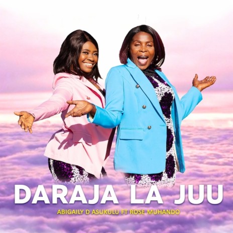 Daraja La Juu ft. Rose Muhando | Boomplay Music