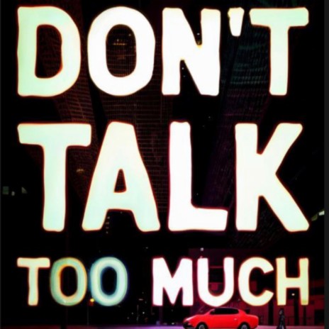 Don't talk too much ft. AJX | Boomplay Music