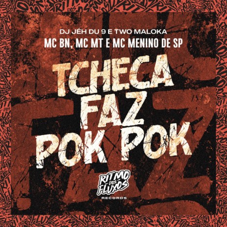 Tcheca Faz Pok Pok ft. DJ Jéh du 9, Two Maloka, MC MT & MC Menino de SP | Boomplay Music