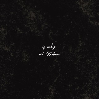 if only. (Slowed & Reverbed) ft. Kadan lyrics | Boomplay Music
