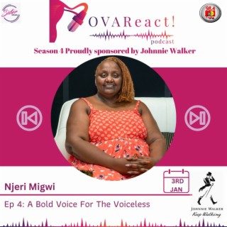 OVAReact S04 E04 | Bold Voice For The Voiceless with Njeri Migwi