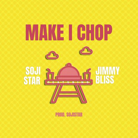 Make I Chop ft. Jimmy Bliss | Boomplay Music