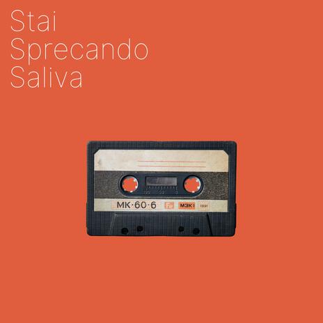 Stai Sprecando Saliva | Boomplay Music