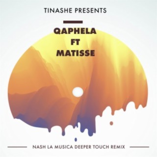 Qaphela Feat. Matisse (Nash La Musica Deeper Touch Remix)